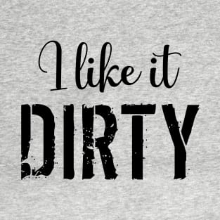 Mud Run I Like it Dirty T-Shirt